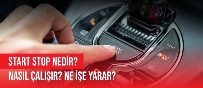 Start-Stop Nedir? Nasıl Çalışır? Ne İşe Yarar?